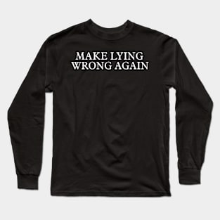 Make Lying Wrong Again, Wrong Again Shirt, Make Lying Wrong Long Sleeve T-Shirt